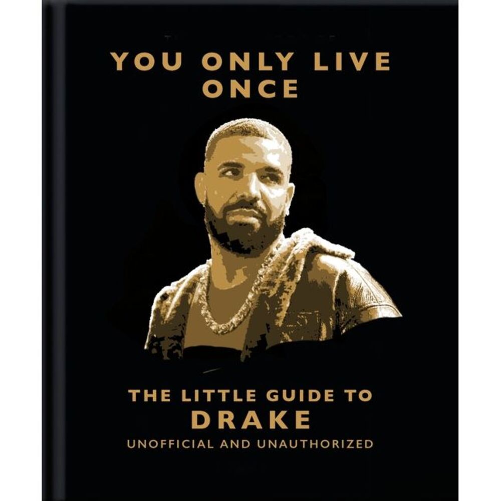 You Only Live Once: The Little Guide to Drake -- Oh